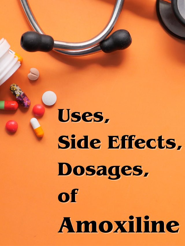 Uses, Side Effects & Dosage of Amoxicillin